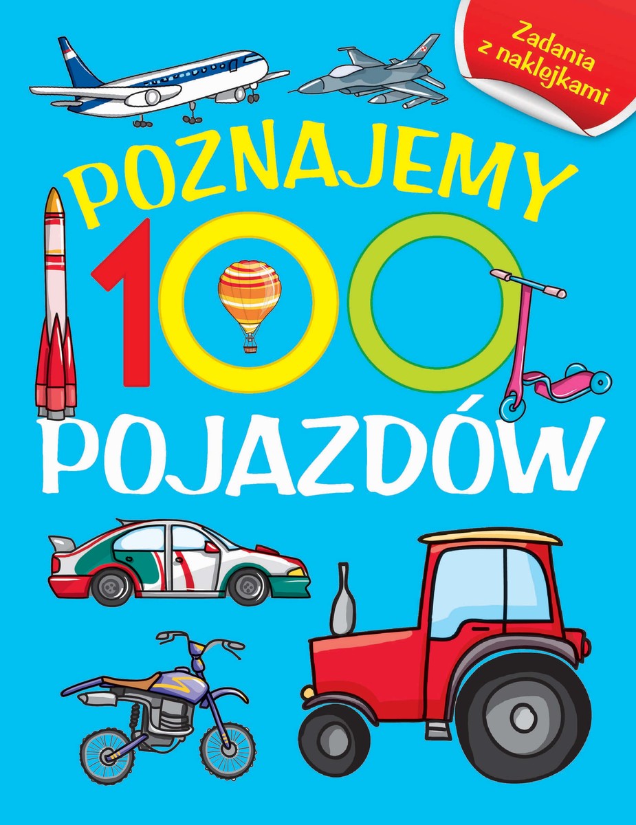 Poznajemy 100 Pojazdów. Książka Z Naklejkami | Wydawnictwo Olesiejuk